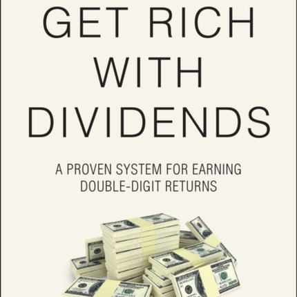 Get Rich with Dividends: A Proven System for Earning Double-Digit Returns