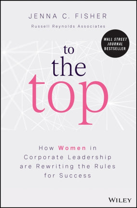 To the Top: How Women in Corporate Leadership Are Rewriting the Rules for Success