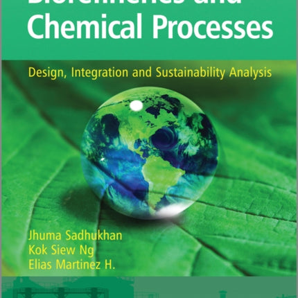 Biorefineries and Chemical Processes: Design, Integration and Sustainability Analysis