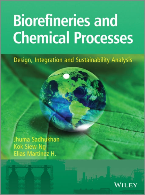 Biorefineries and Chemical Processes: Design, Integration and Sustainability Analysis