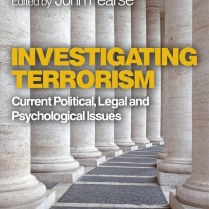 Investigating Terrorism: Current Political, Legal and Psychological Issues