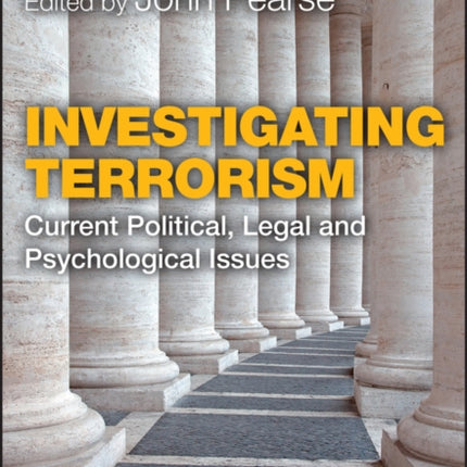 Investigating Terrorism: Current Political, Legal and Psychological Issues