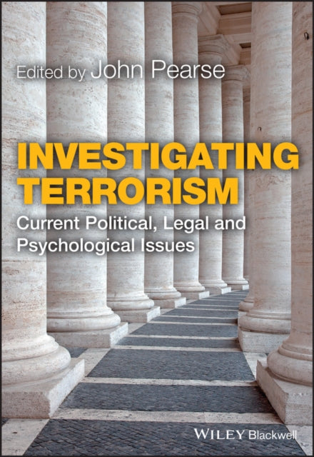 Investigating Terrorism: Current Political, Legal and Psychological Issues