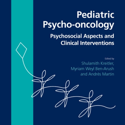 Pediatric Psycho-oncology: Psychosocial Aspects and Clinical Interventions