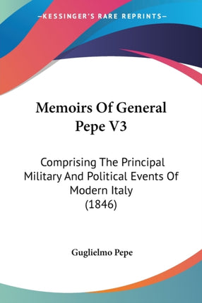 Memoirs Of General Pepe V3 Comprising The