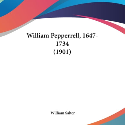 William Pepperrell 16471734 1901