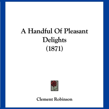 A Handful Of Pleasant Delights 1871