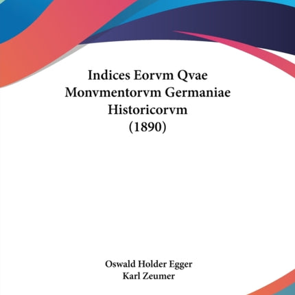 Indices Eorvm Qvae Monvmentorvm Germaniae