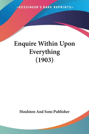 Enquire Within Upon Everything 1903