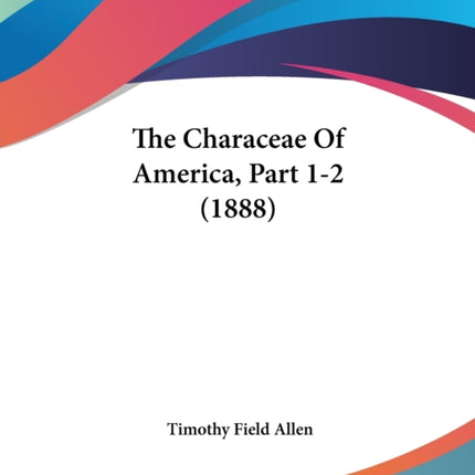 The Characeae Of America Part 12 1888