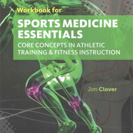 Workbook for Clover's Sports Medicine Essentials: Core Concepts in Athletic Training & Fitness Instruction, 3rd