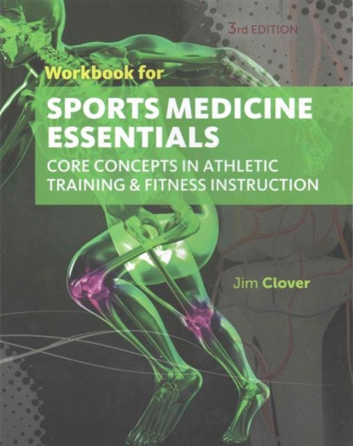 Workbook for Clover's Sports Medicine Essentials: Core Concepts in Athletic Training & Fitness Instruction, 3rd