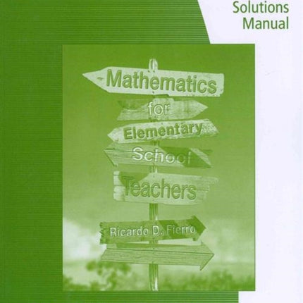 Student Solutions Manual for Fierro's Mathematics for Elementary School  Teachers