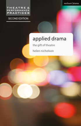 Applied Drama The Gift of Theatre Theatre and Performance Practices