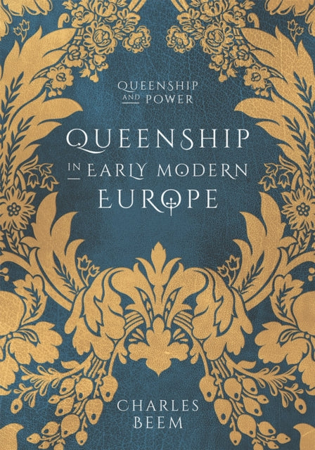 Queenship in Early Modern Europe Queenship and Power