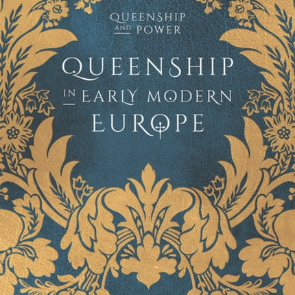 Queenship in Early Modern Europe