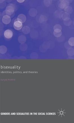 Bisexuality Identities Politics and Theories Genders and Sexualities in the Social Sciences
