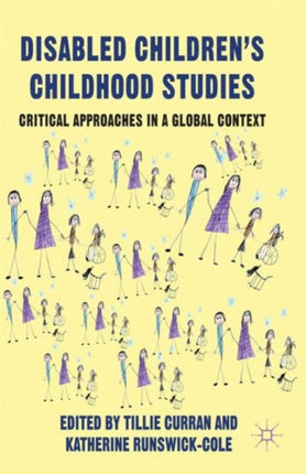 Disabled Childrens Childhood Studies Critical Approaches in a Global Context