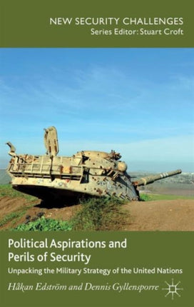 Political Aspirations and Perils of Security Unpacking the Military Strategy of the United Nations New Security Challenges