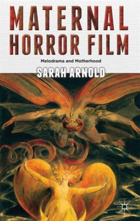 Maternal Horror Film Melodrama and Motherhood