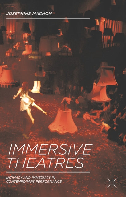 Immersive Theatres Intimacy and Immediacy in
