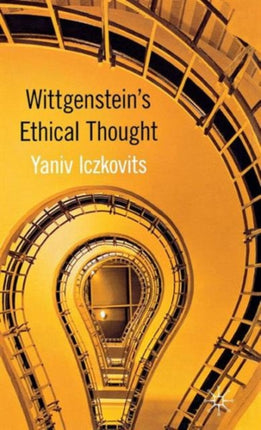 Wittgensteins Ethical Thought