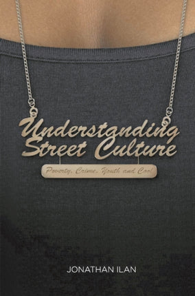 Understanding Street Culture Poverty Crime Youth and Cool