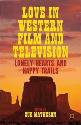 Love in Western Film and Television Lonely Hearts and Happy Trails