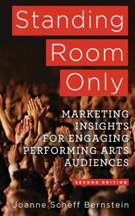 Standing Room Only: Marketing Insights for Engaging Performing Arts Audiences