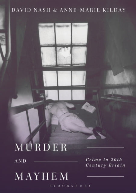 Murder and Mayhem: Crime in Twentieth-Century Britain