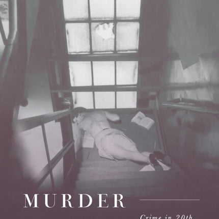 Murder and Mayhem Crime in TwentiethCentury