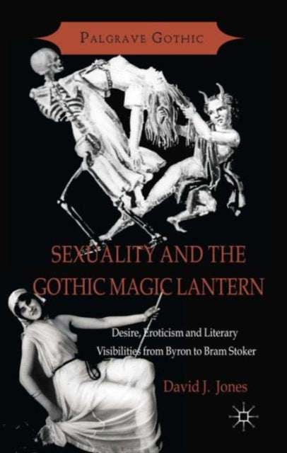 Sexuality and the Gothic Magic Lantern Desire