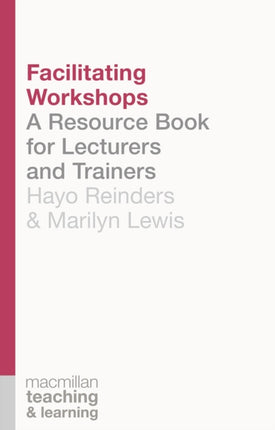 Facilitating Workshops A Resource Book for Lecturers and Trainers Palgrave Teaching and Learning