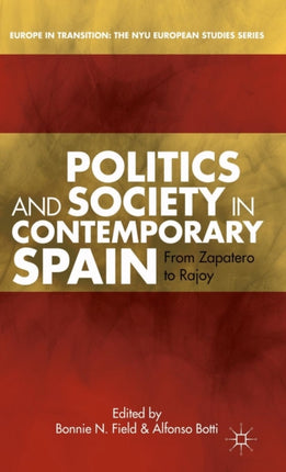 Politics and Society in Contemporary Spain: From Zapatero to Rajoy