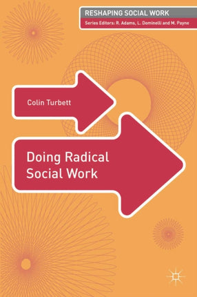 Doing Radical Social Work Reshaping Social Work
