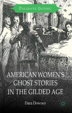 American Womens Ghost Stories in the Gilded Age Palgrave Gothic