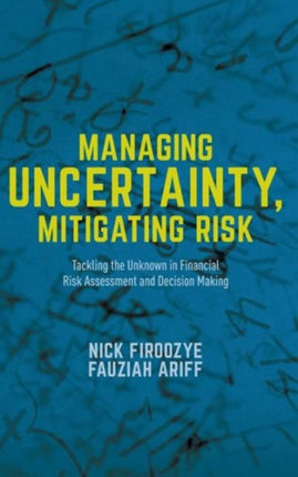 Managing Uncertainty, Mitigating Risk: Tackling the Unknown in Financial Risk Assessment and Decision Making