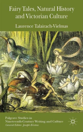 Fairy Tales Natural History and Victorian Culture Palgrave Studies in NineteenthCentury Writing and Culture