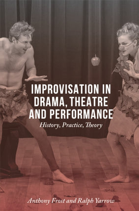 Improvisation in Drama Theatre and Performance History Practice Theory