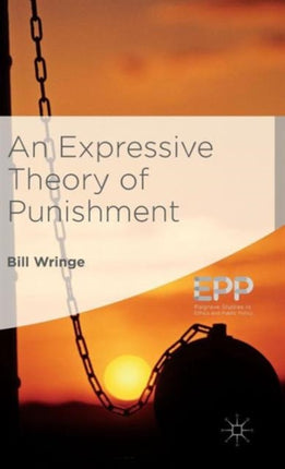 An Expressive Theory of Punishment Palgrave Studies in Ethics and Public Policy