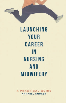 Launching Your Career in Nursing and Midwifery: A Practical Guide