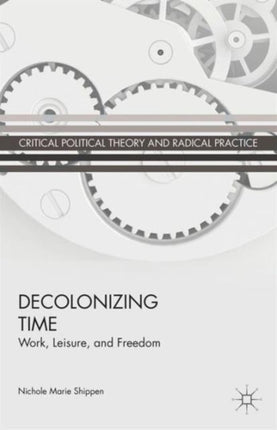 Decolonizing Time Work Leisure and Freedom