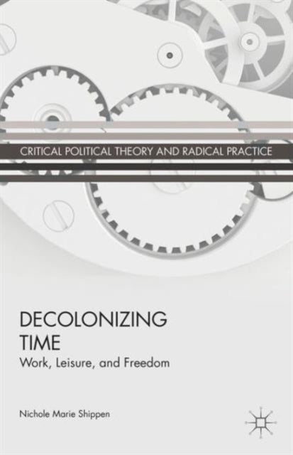 Decolonizing Time Work Leisure and Freedom