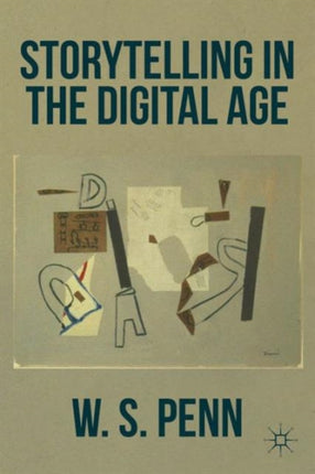 STORYTELLING IN THE DIGITAL AGE BY PENN W S