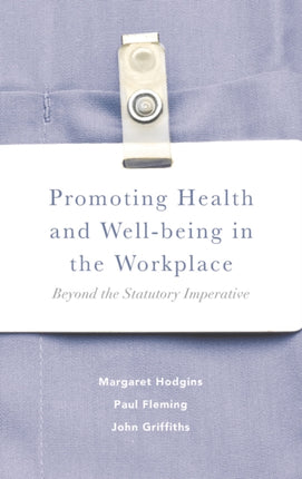 Promoting Health and Wellbeing in the Workplace Beyond the Statutory Imperative