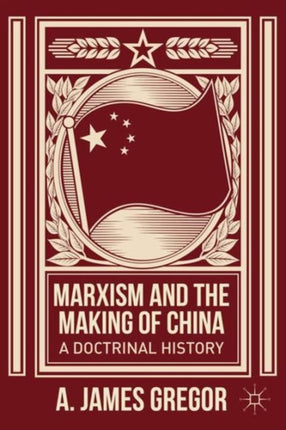 Marxism and the Making of China A Doctrinal History