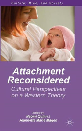 Attachment Reconsidered Cultural Perspectives on a Western Theory Culture Mind and Society