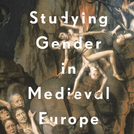 Studying Gender in Medieval Europe Historical Approaches