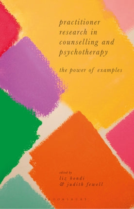 Practitioner Research in Counselling and Psychotherapy: The Power of Examples