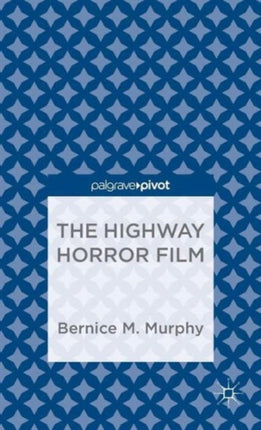 The Highway Horror Film Palgrave Pivot